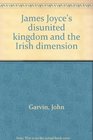 James Joyce's disunited kingdom and the Irish dimension