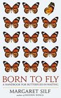 Born To Fly A Handbook for ButterfliesinWaiting