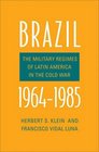 Brazil 19641985 The Military Regimes of Latin America in the Cold War