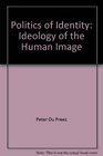 The politics of identity Ideology and the human image