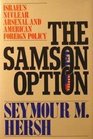 Samson Option  Israel's Nuclear Arsenal  American Foreign Policy