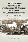 The Civil War Journal of Lt Russell M Tuttle New York Volunteer Infantry