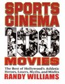 Sports Cinema  100 Movies The Best of Hollywood's Athletic Heroes Losers Myths  Misfits of the Silver Screen