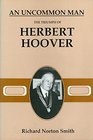 Uncommon Man The Triumph of Herbert Hoover
