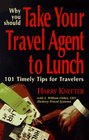 Why You Should Take Your Travel Agent to Lunch 101 Timely Tips for Travelers