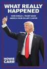 What Really Happened How Donald J Trump Saved America From Hillary Clinton