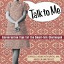 Talk to Me Conversation Tips for the SmallTalk Challenged