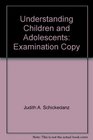 Understanding Children and Adolescents Examination Copy