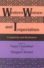 Western Women and Imperialism Complicity and Resistance
