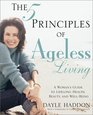 The Five Principles of Ageless Living A Woman's Guide to Lifelong Health Beauty and WellBeing