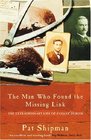 The Man Who Found the Missing Link The Life and Times of Eugene Dubois