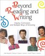 Beyond Reading and Writing Inquiry Curriculum and Multiple Ways of Knowing