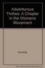 Adventurous Thirties A Chapter in the Womens Movement