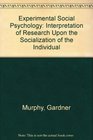 Experimental Social Psychology Interpretation of Research Upon the Socialization of the Individual