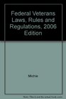 Federal Veterans Laws Rules and Regulations 2006 Edition