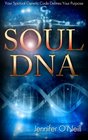 Soul DNA Your Spiritual Genetic Code Defines Your Purpose