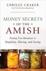 Money Secrets of the Amish Finding True Abundance in Simplicity Sharing and Saving