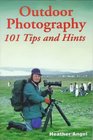 Outdoor Photography 101 Tips And Hints