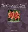 The Caregiver's Book Caring for Another Caring for Yourself