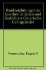 Randzeichnungen zu Goethes Balladen und Romanzen  Baierische Gebirgslieder