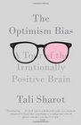 The Optimism Bias: A Tour of the Irrationally Positive Brain (Vintage)