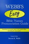 Webb's Easy Bible Names Pronunciation Guide: Featuring every proper name in the English Bible (including the Apocrypha)