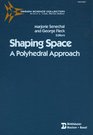 Shaping Space A POLYHEDRAL APPROACH