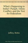 What's Happening to India Punjab Ethnic Conflict and the Test for Federalism