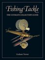 Fishing Tackle The Ultimate Collector's Guide
