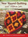 Year 'Round Quilting with Patrick Lose 24 Projects to Celebrate the Seasons