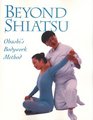 Beyond Shiatsu Ohashi Bodywork Method