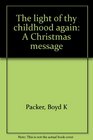 The light of thy childhood again A Christmas message