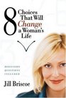 8 Choices That Will Change a Woman's Life: Discussion Questions Included