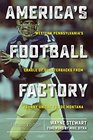 Americas Football Factory Western Pennsylvanias Cradle of Quarterbacks from Johnny Unitas to Joe Montana