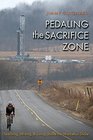 Pedaling the Sacrifice Zone Teaching Writing and Living above the Marcellus Shale