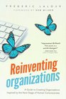 Reinventing Organizations A Guide to Creating Organizations Inspired by the Next Stage in Human Consciousness