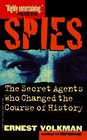 Spies  The Secret Agents Who Changed the Course of History