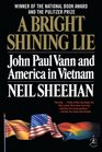 A Bright Shining Lie John Paul Vann and America in Vietnam