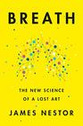 Breath The New Science of a Lost Art