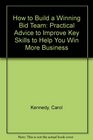 How to Build a Winning Bid Team Practical Advice to Improve Key Skills to Help You Win More Business