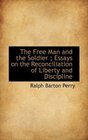 The Free Man and the Soldier  Essays on the Reconciliation of Liberty and Discipline