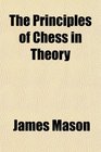 The Principles of Chess in Theory