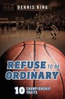 Refuse to Be Ordinary 10 Championship Traits