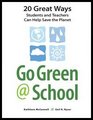 Go Green  School 20 Great Ways Students and Teachers Can Help Save the Planet