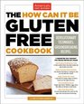 The How Can It Be Gluten Free Cookbook