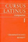 Cursus Latinus compactus Ausgabe fr Bayern Grammatisches Beiheft