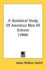 A Statistical Study Of American Men Of Science