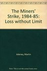 The Miners' Strike 198485 Loss without Limit