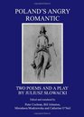 Poland's Angry Romantic Two Poems and a Play by Juliusz Slowacki