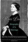 Mary Lincoln Biography of a Marriage